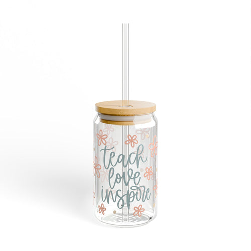 Teach, Love, Inspire Sipper Glass, 16oz Printify