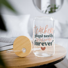Load image into Gallery viewer, Teachers Plant Seeds that Grow Forever Sipper Glass, 16oz Printify
